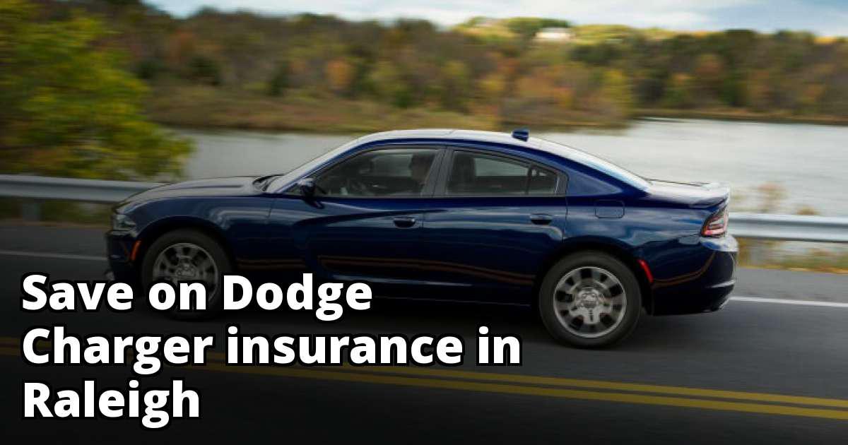 Save Money on Dodge Charger Insurance in Raleigh, NC