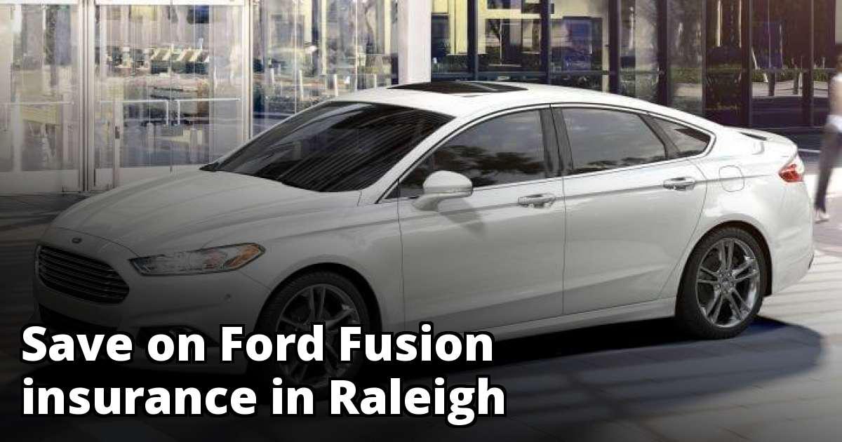 Ford Fusion Insurance Rates in Raleigh, NC