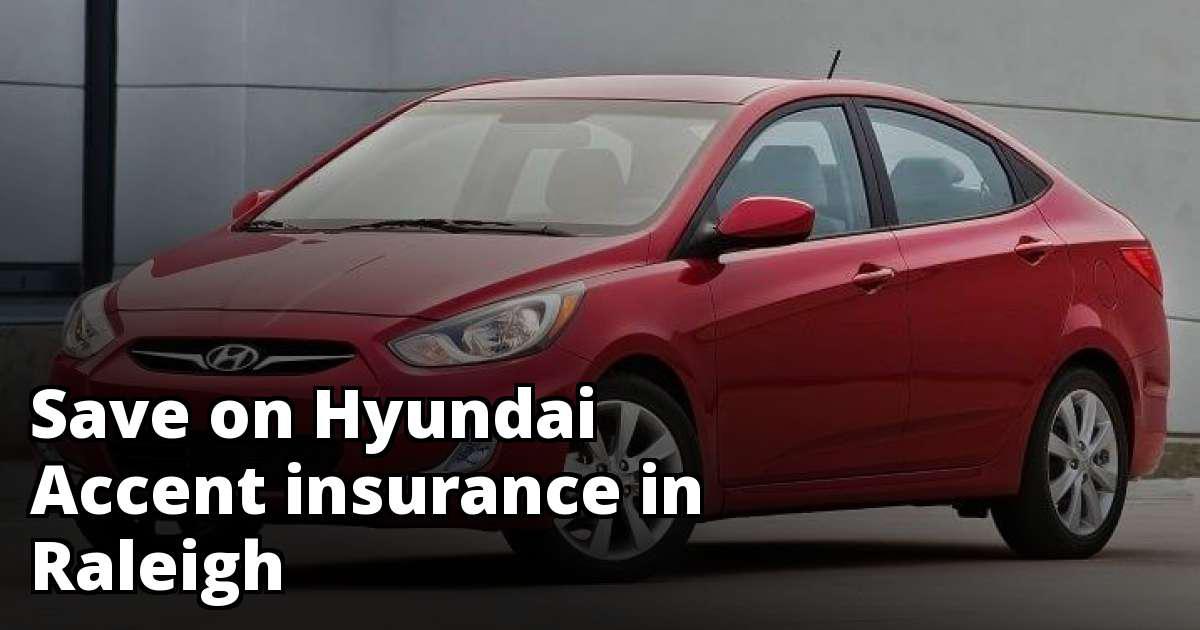Cheap Quotes for Hyundai Accent Insurance in Raleigh, NC