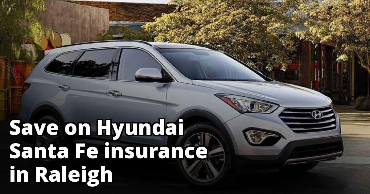 Save Money on Hyundai Santa Fe Insurance in Raleigh, NC Save Money on Hyundai Santa Fe Insurance in Raleigh, NC