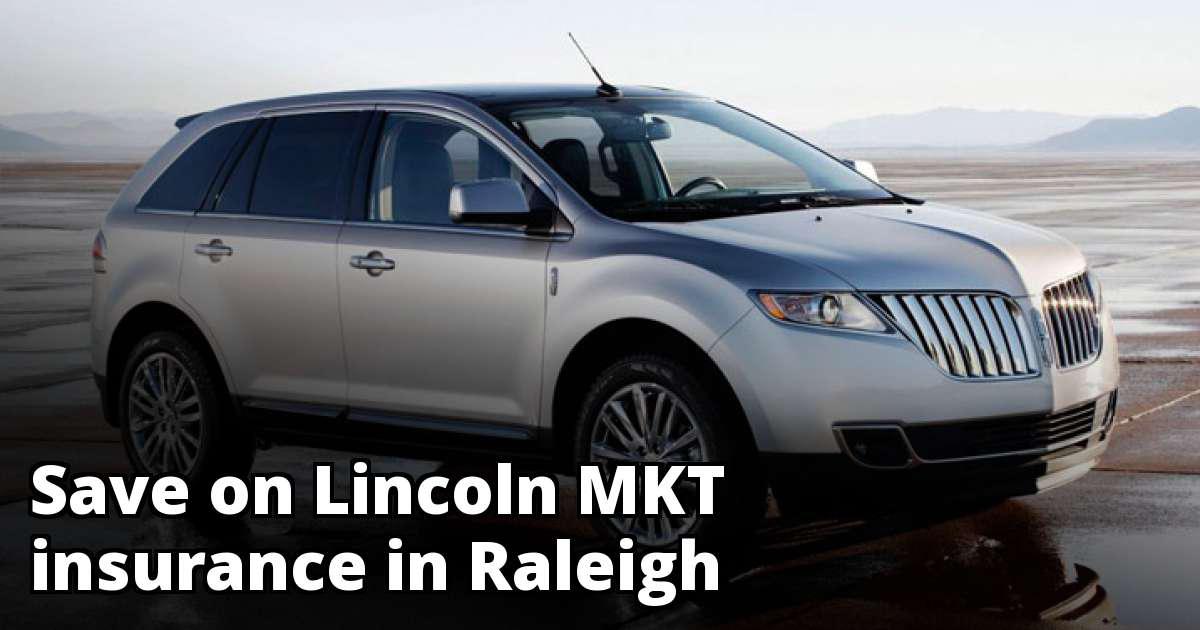 Compare Lincoln MKT Insurance Quotes in Raleigh North Carolina